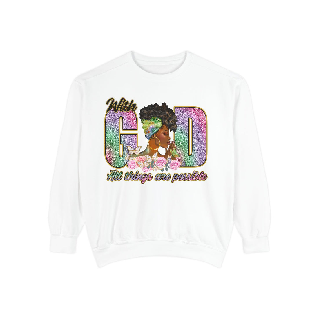 ‘ With God all things are possible”Garment-Dyed Sweatshirt