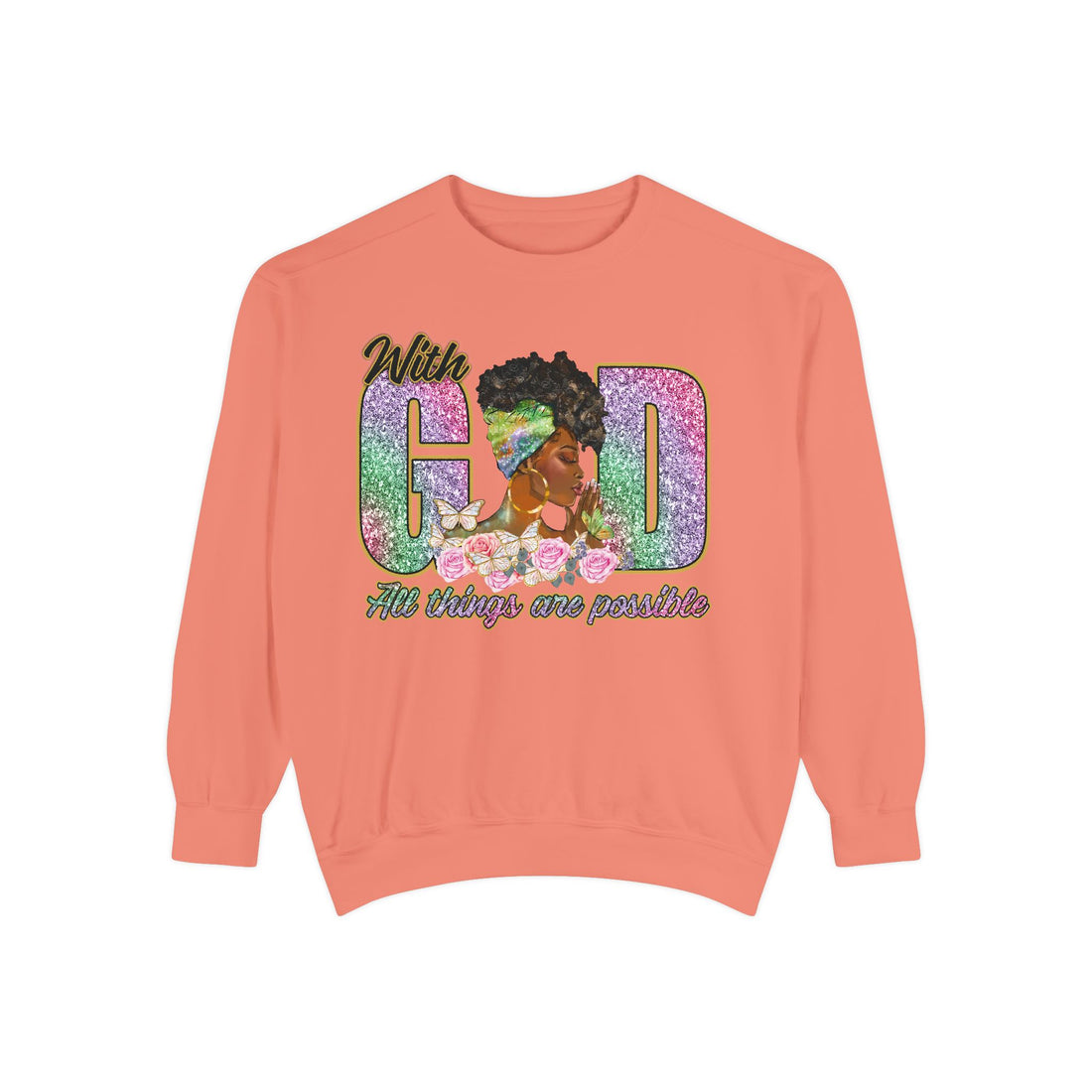 ‘ With God all things are possible”Garment-Dyed Sweatshirt